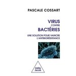 VIRUS CONTRE BACTERIES. UNE SOLUTION POUR VAINCRE L'ANTIBIORESISTANCE, Cossart Pascale