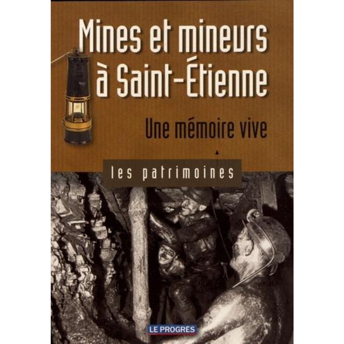MINES ET MINEURS A SAINT-ETIENNE. UNE MEMOIRE VIVE, Charbonnier Vincent