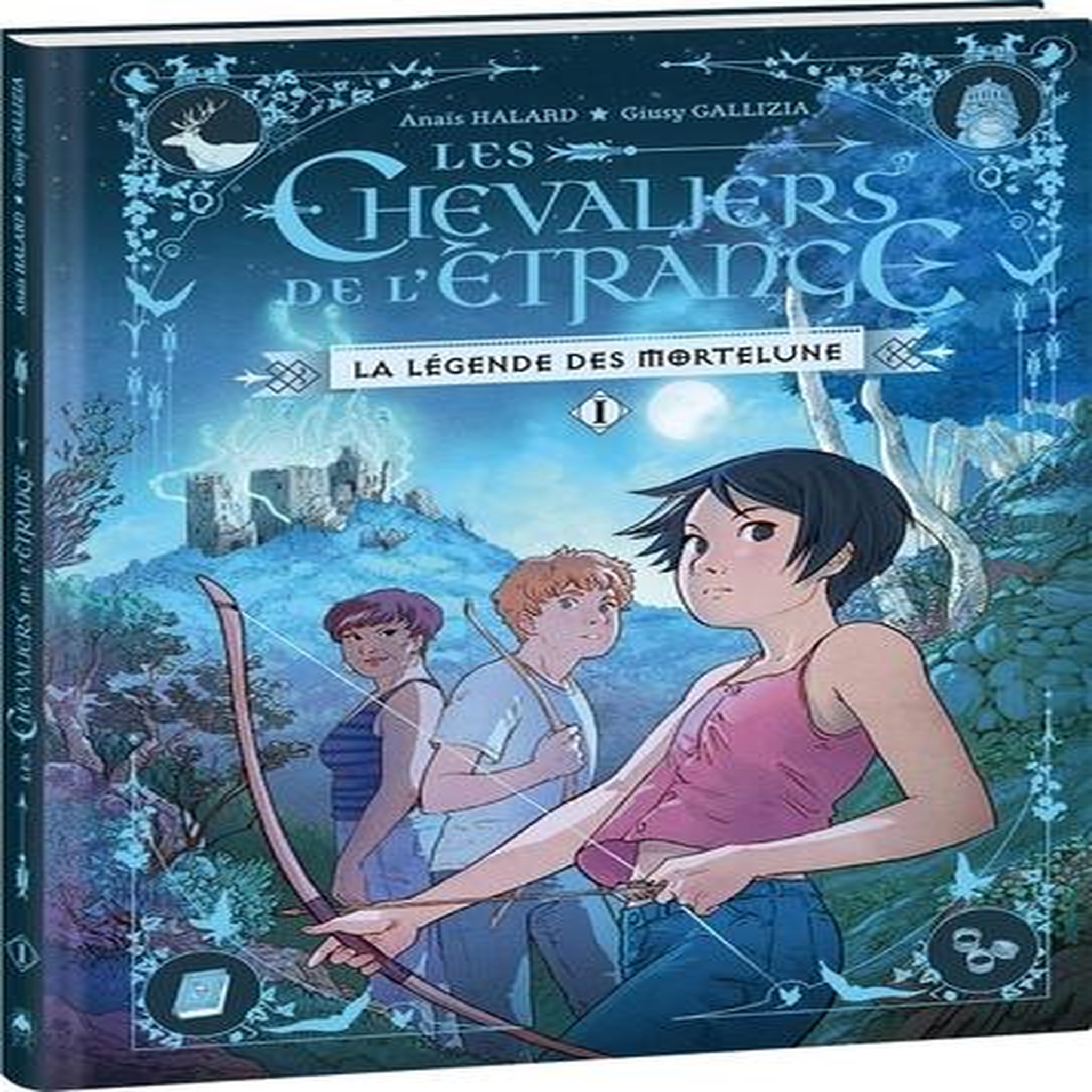LES CHEVALIERS DE L'ETRANGE TOME 1 : LA LEGENDE DES MORTELUNE, Halard Anaïs