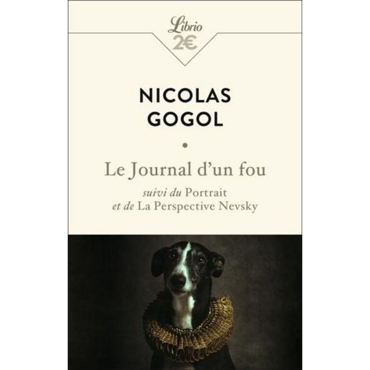 LE JOURNAL D'UN FOU. SUIVI DU PORTRAIT ET DE LA PERSPECTIVE NEVSKY, Gogol Nicolas