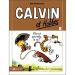 CALVIN ET HOBBES TOME 8 : ELLE EST PAS LA VIE ?, Watterson Bill