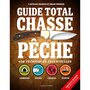  GUIDE TOTAL CHASSE PECHE. EDITION REVUE ET AUGMENTEE, Nickens T. Edward