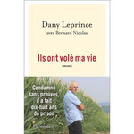 ILS ONT VOLE MA VIE. CONDAMNE SANS PREUVES, IL A FAIT 18 ANS DE PRISON, Leprince Dany