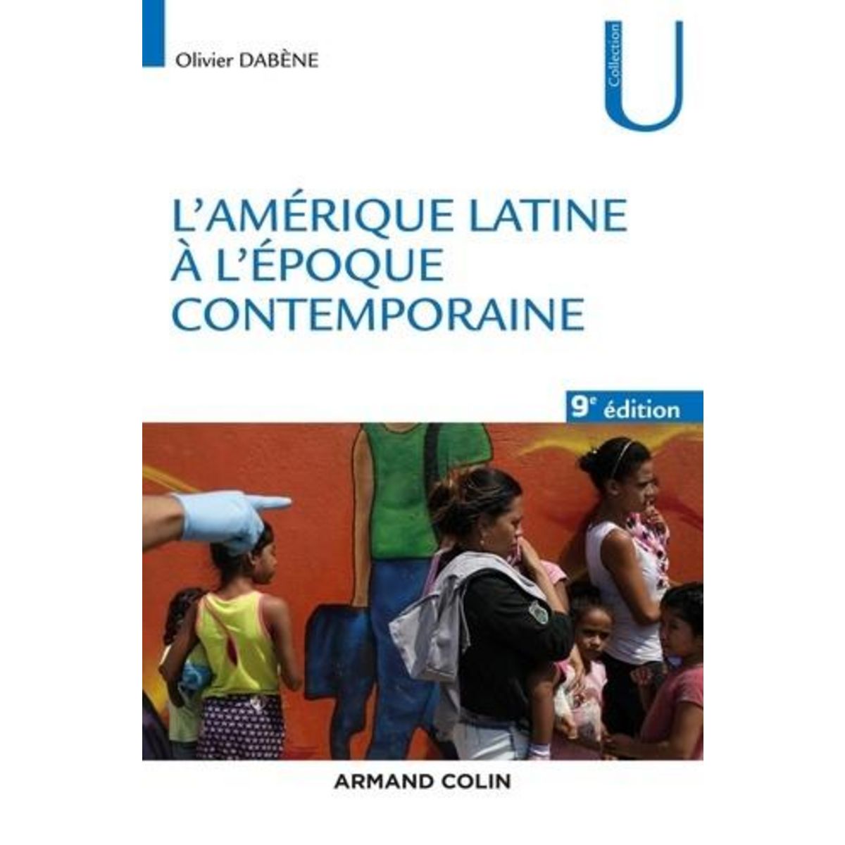 L'AMERIQUE LATINE A L'EPOQUE CONTEMPORAINE. 9E EDITION, Dabène Olivier