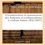 CONSTRUCTION ET MANOEUVRE DES BATEAUX ET EMBARCATIONS À VOILURE LATINE, Vence Jules
