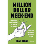 MILLION DOLLAR WEEK-END. CREER UNE ENTREPRISE RENTABLE EN 48H, Kagan Noah