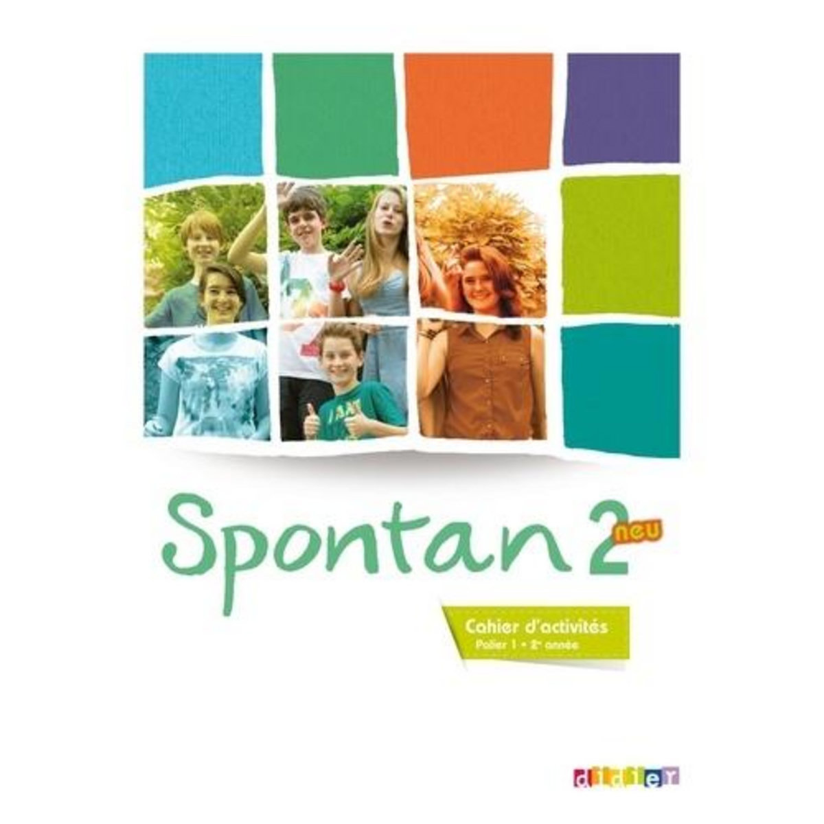 SPONTAN NEU 2 PALLIER 1 2E ANNEE. CAHIER D'ACTIVITES, Faure-Paschal Nathalie