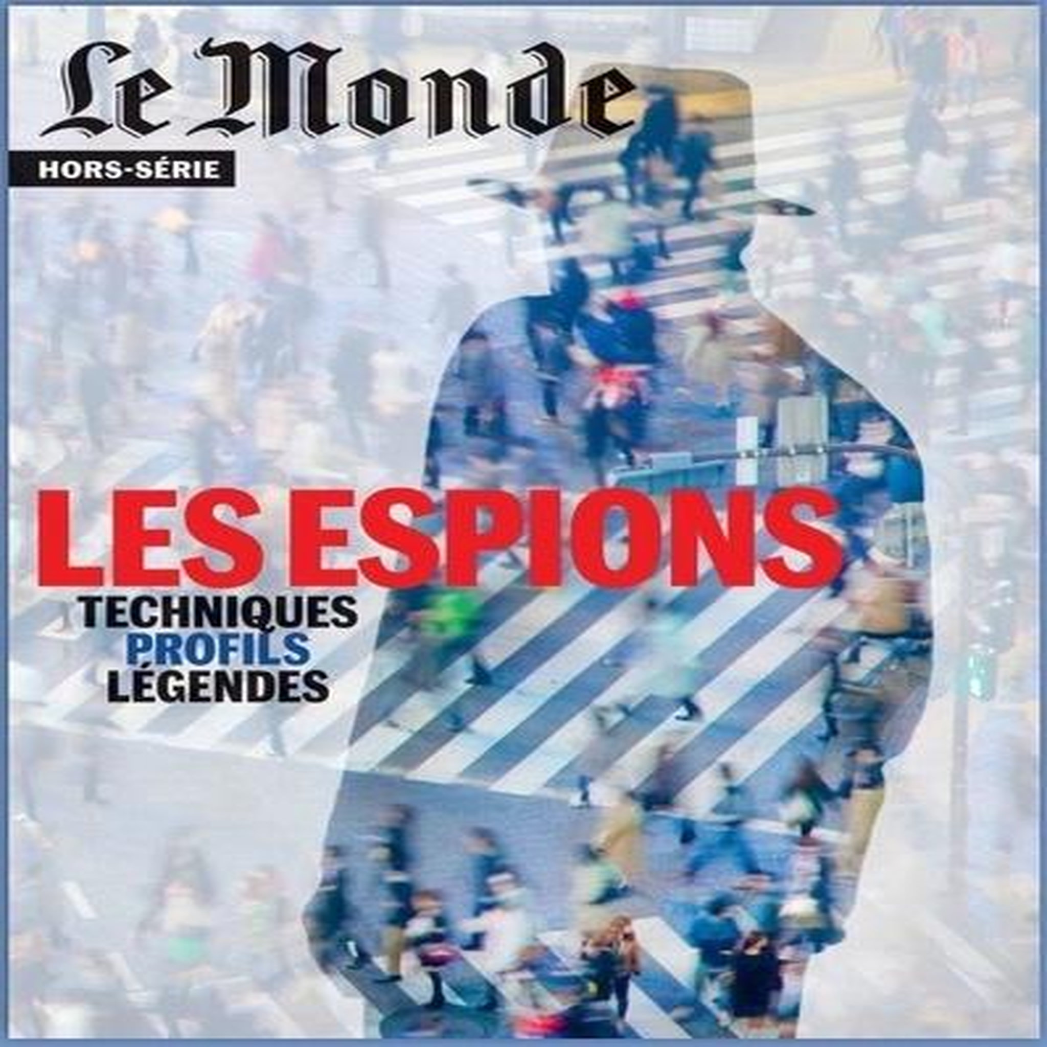 LE MONDE. HORS-SERIE N° 85, MARS 2023 : ESPIONS, Le Monde