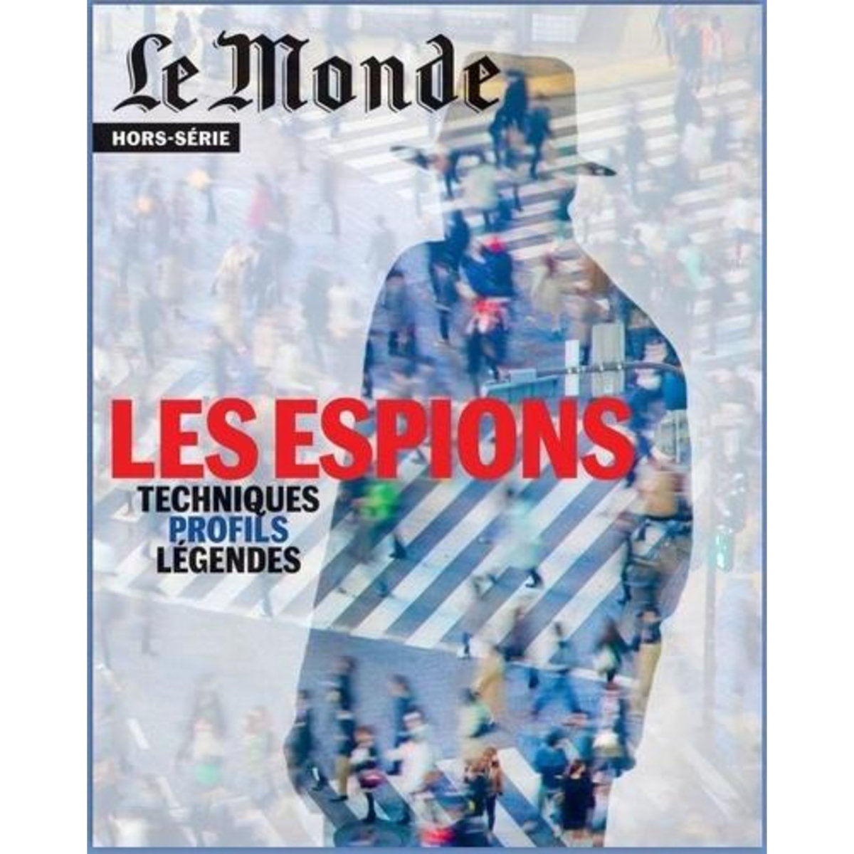 LE MONDE. HORS-SERIE N° 85, MARS 2023 : ESPIONS, Le Monde