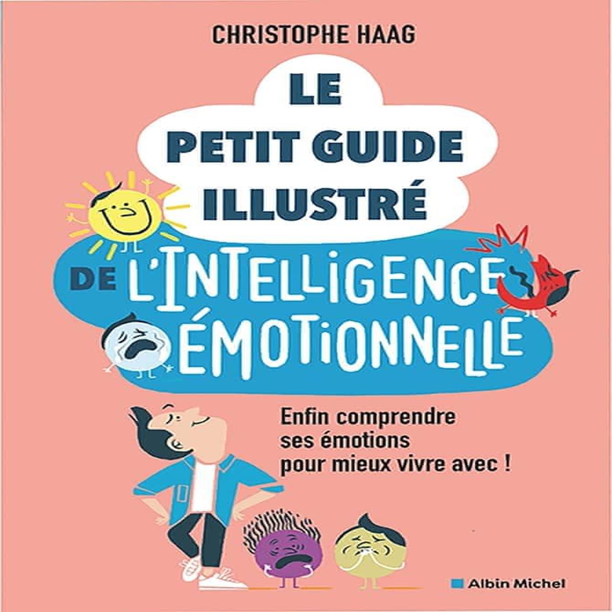 LE PETIT GUIDE ILLUSTRE DE L'INTELLIGENCE EMOTIONNELLE, Haag Christophe