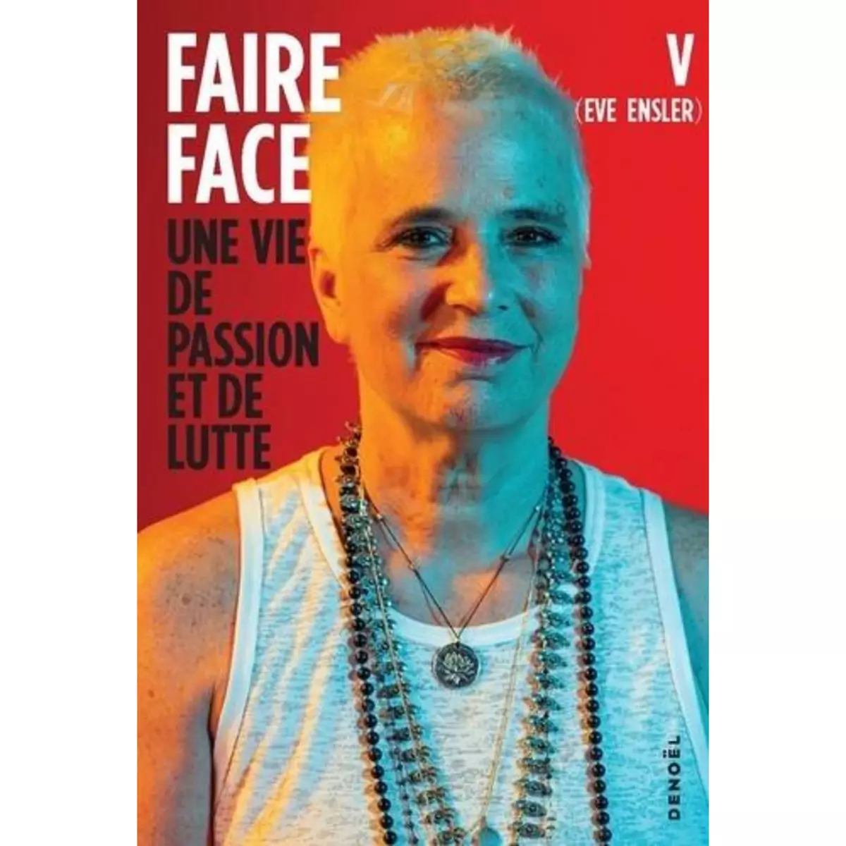 FAIRE FACE. UNE VIE DE LUTTE ET D'ESPOIR, Ensler Eve