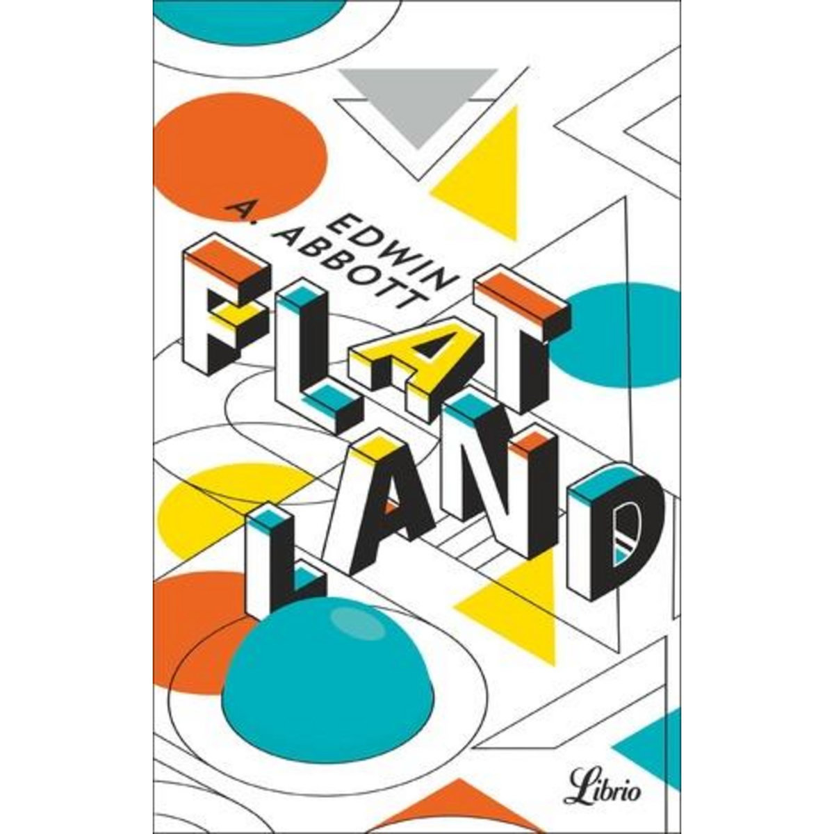 FLATLAND. UNE AVENTURE A PLUSIEURS DIMENSIONS, Abbott Edwin