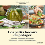 LES PETITS BOCAUX DU POTAGER. RECOLTER, CONSERVER ET CUISINER 30 LEGUMES ET PETITS FRUITS DU POTAGER, Nieto Dorian