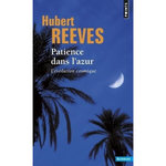 PATIENCE DANS L'AZUR. L'EVOLUTION COSMIQUE, Reeves Hubert