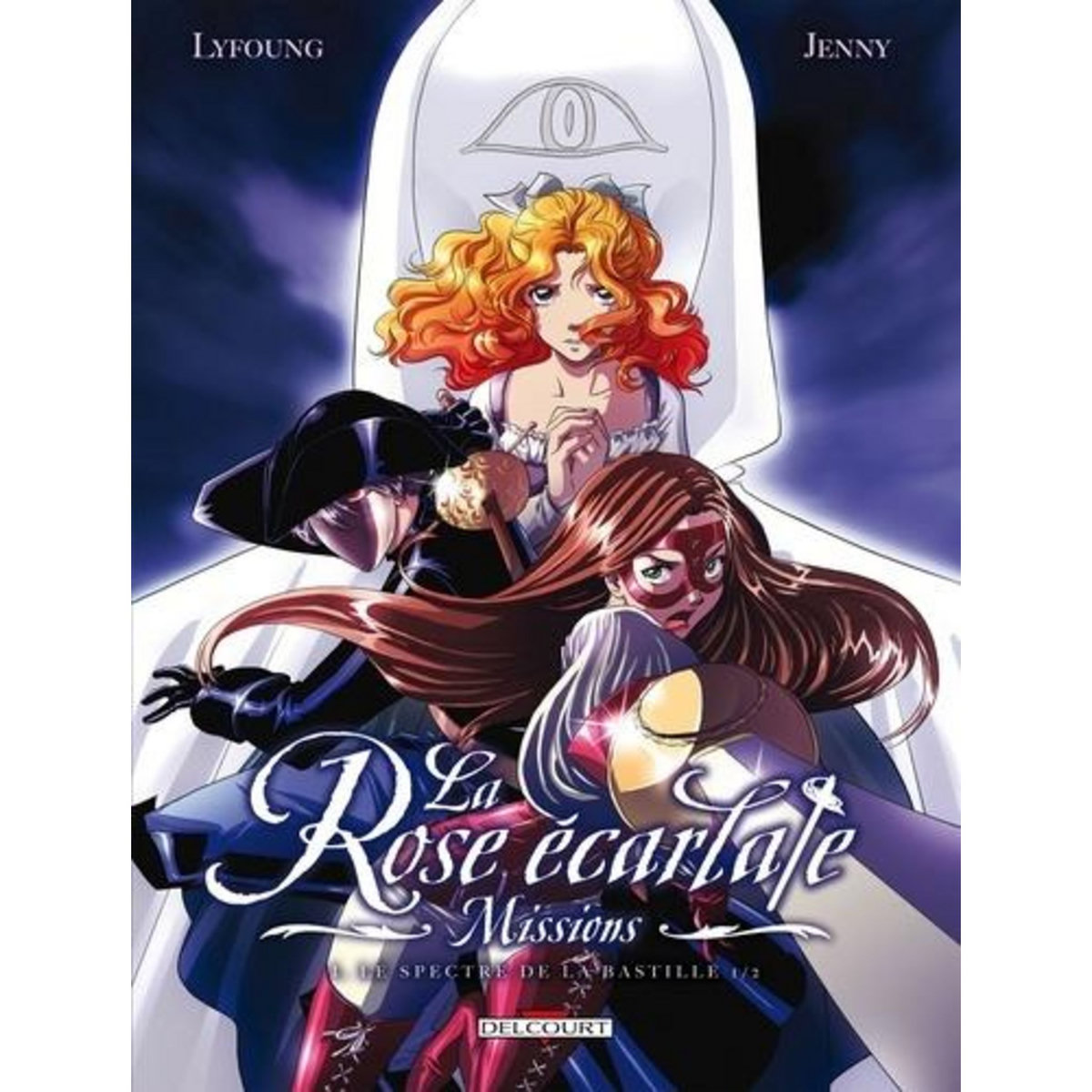 LA ROSE ECARLATE : MISSIONS TOME 1 : LE SPECTRE DE LA BASTILLE 1/2, Lyfoung Patricia