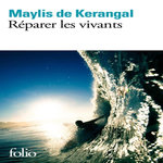 REPARER LES VIVANTS, Kerangal Maylis de