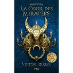 VAMPYRIA TOME 2 : LA COUR DES MIRACLES, Dixen Victor