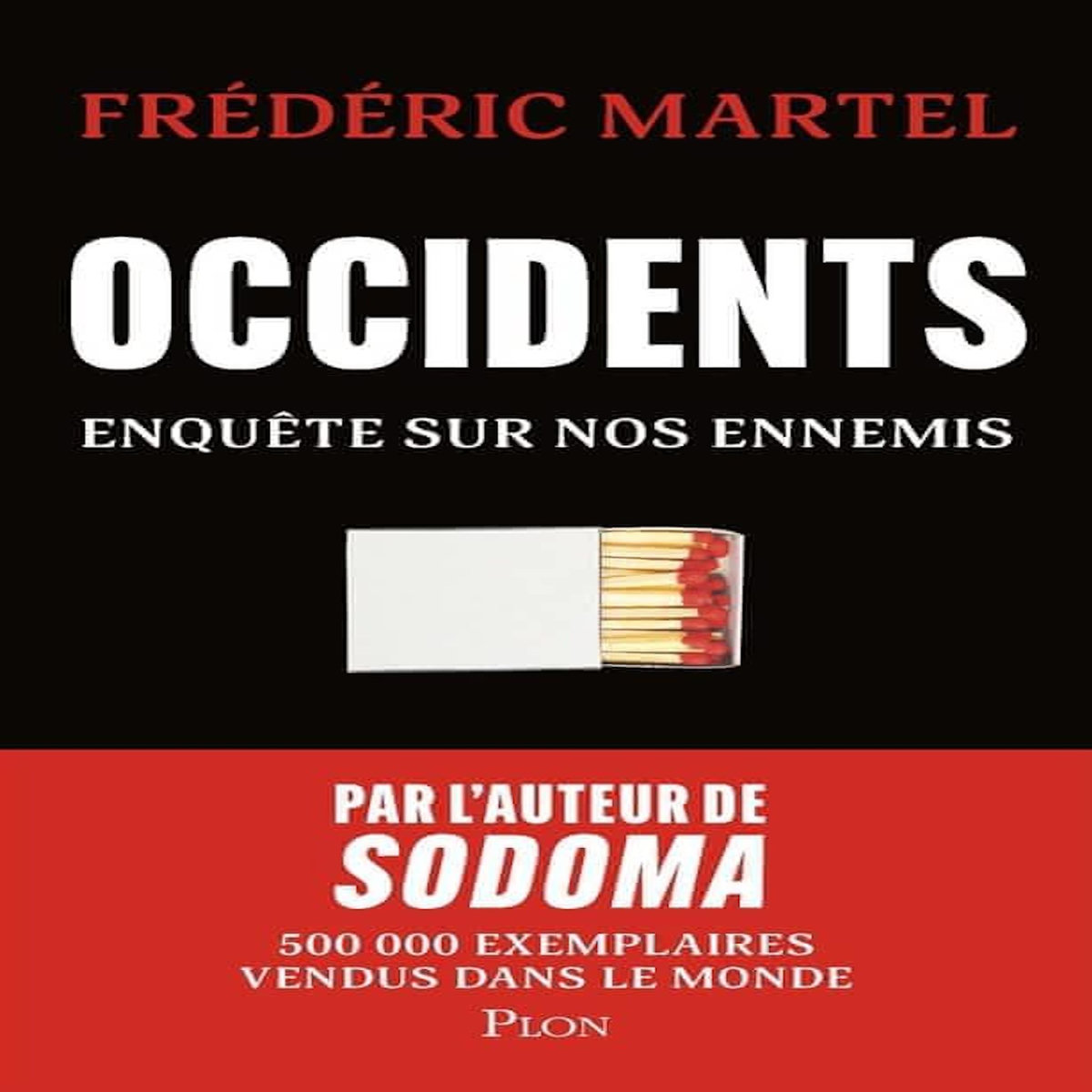 OCCIDENTS. ENQUETE SUR NOS ENNEMIS, Martel Frédéric