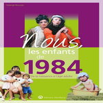 NOUS, LES ENFANTS DE 1984. DE LA NAISSANCE A L'AGE ADULTE, EDITION 2020, Brousse Solange