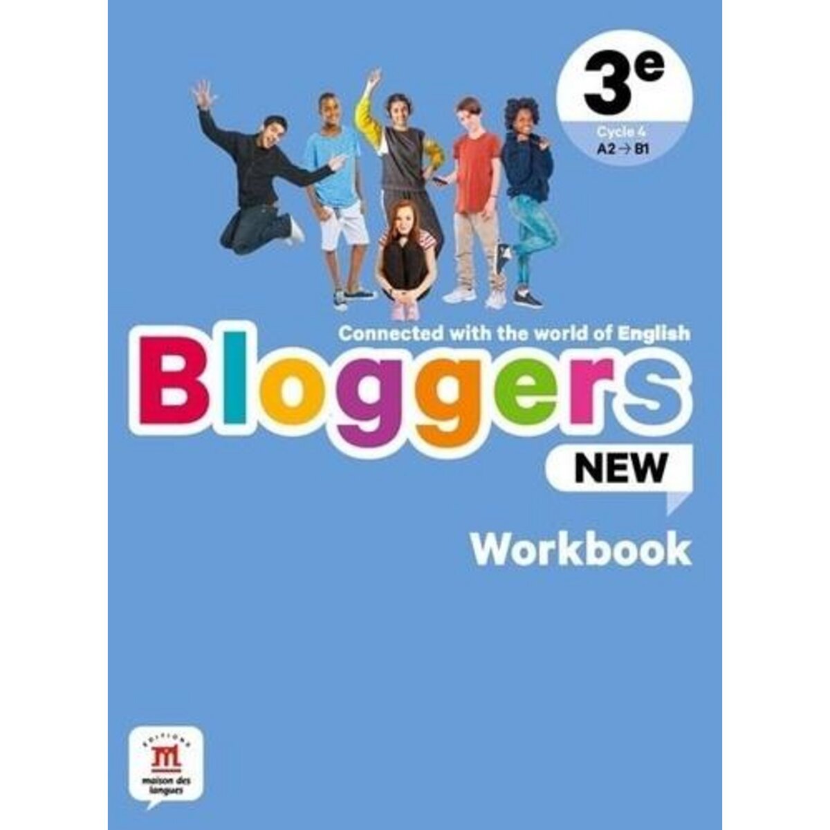 BLOGGERS NEW 3E A2>B1. WORKBOOK, Chotard Frédéric