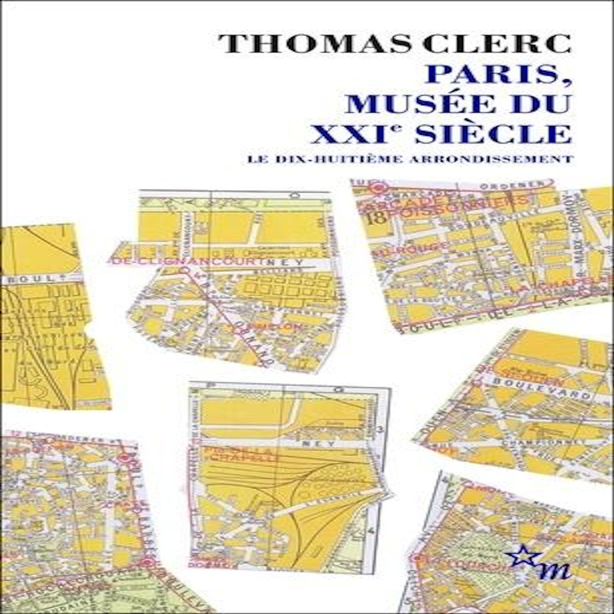 PARIS, MUSEE DU XXIE SIECLE. LE DIX-HUITIEME ARRONDISSEMENT, Clerc Thomas