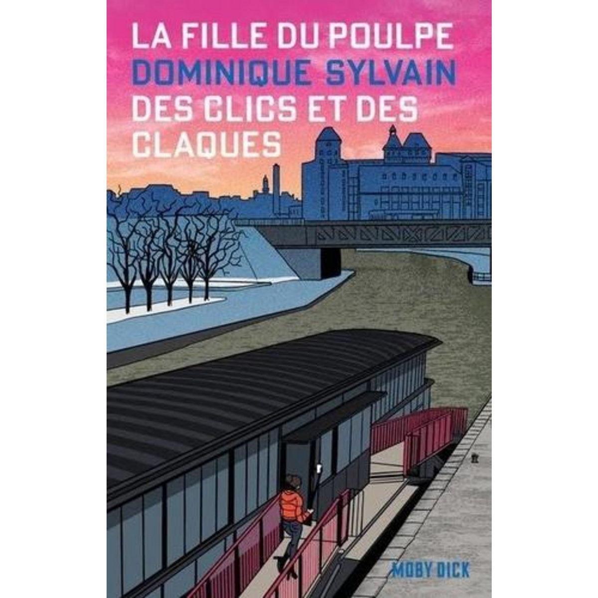 LA FILLE DU POULPE TOME 3 : DES CLICS ET DES CLAQUES, Sylvain Dominique