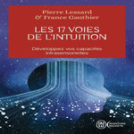 LES 17 VOIES DE L'INTUITION. DEVELOPPEZ VOS CAPACITES INTRASENSORIELLES, Gauthier France
