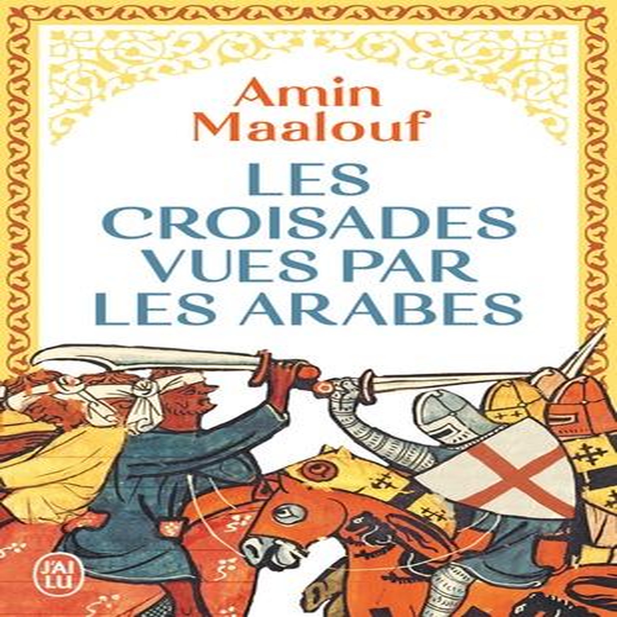 LES CROISADES VUES PAR LES ARABES, Maalouf Amin