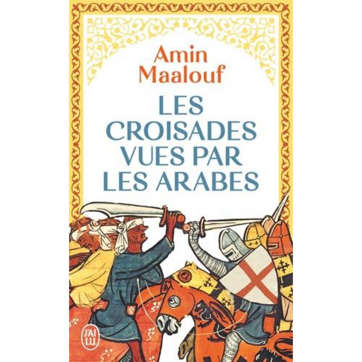 LES CROISADES VUES PAR LES ARABES, Maalouf Amin