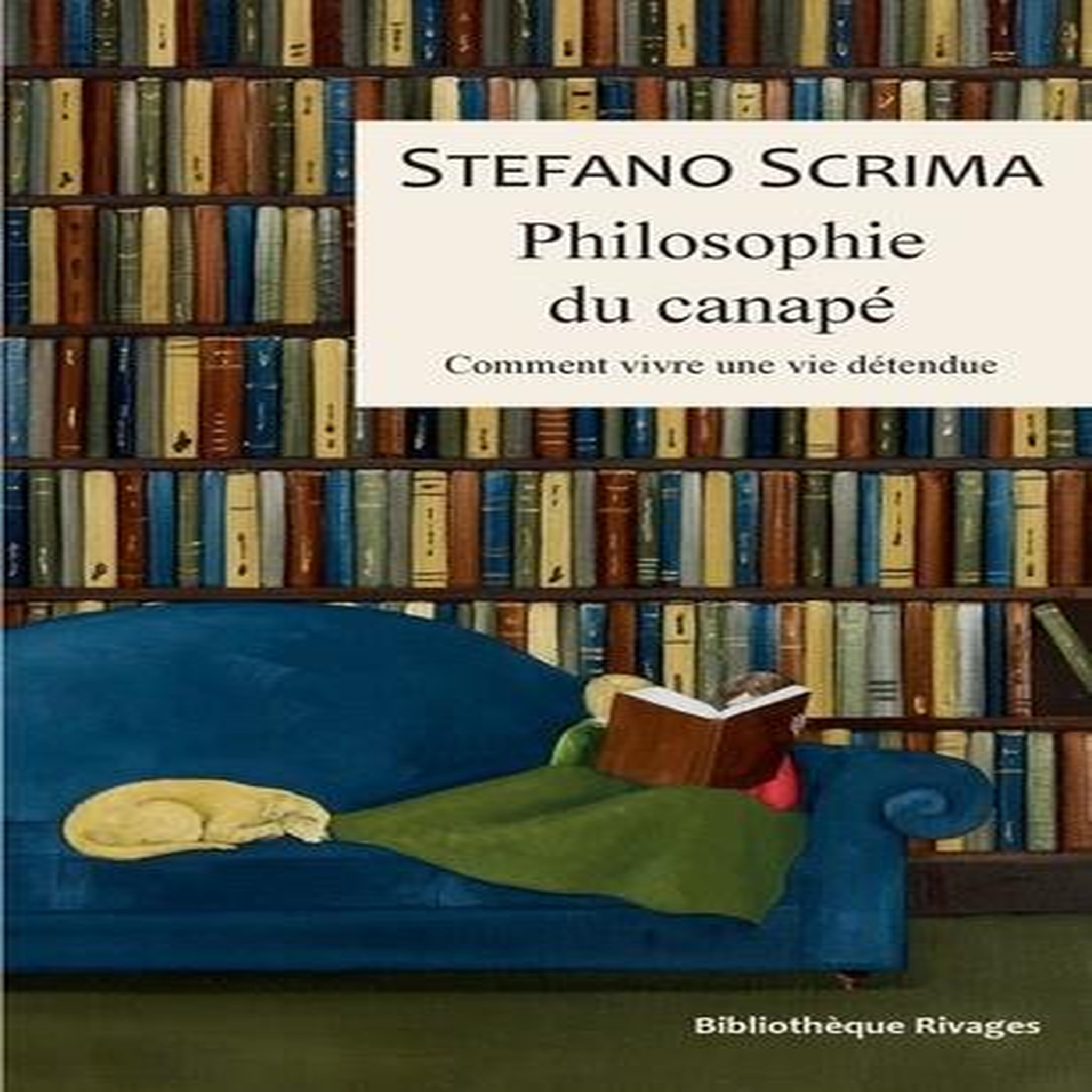 PHILOSOPHIE DU CANAPE. COMMENT VIVRE UNE VIE DETENDUE, Scrima Stefano