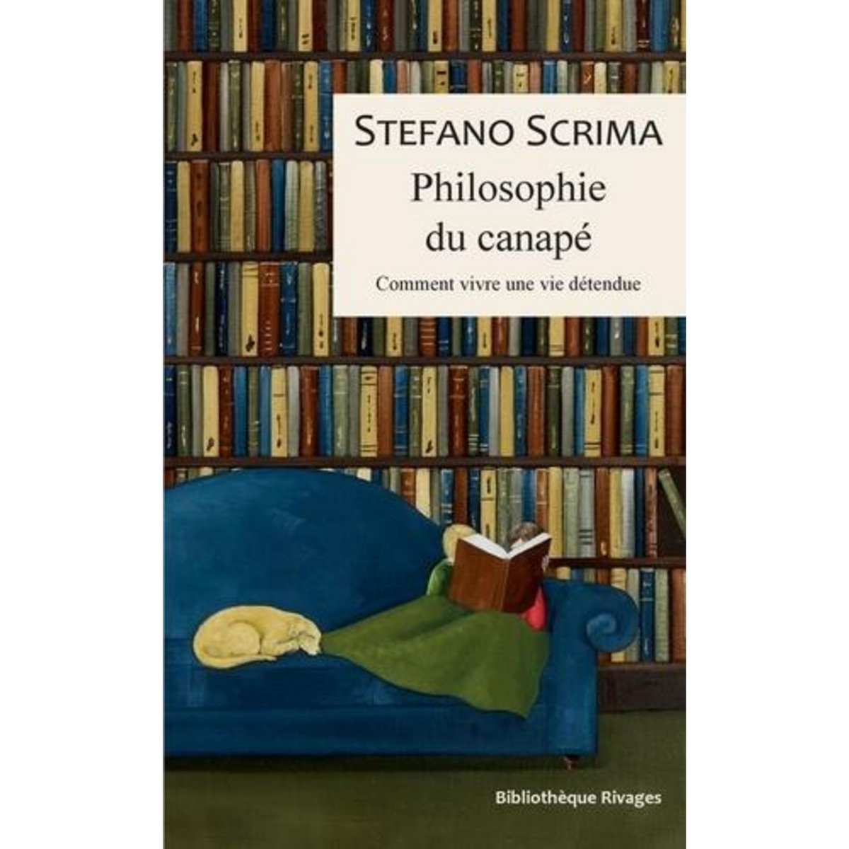 PHILOSOPHIE DU CANAPE. COMMENT VIVRE UNE VIE DETENDUE, Scrima Stefano