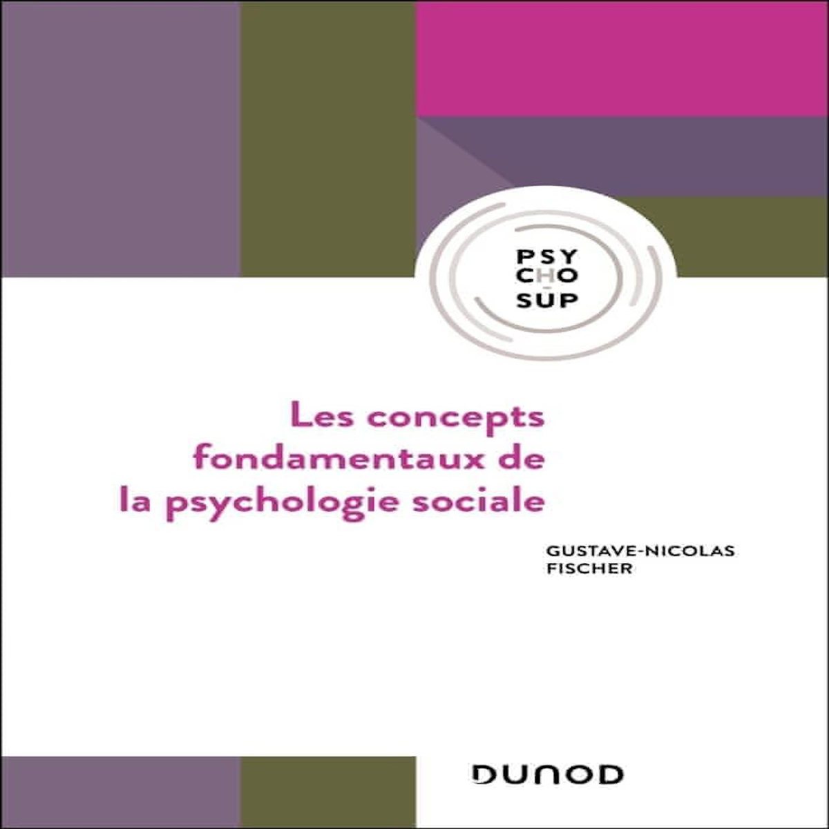 LES CONCEPTS FONDAMENTAUX DE LA PSYCHOLOGIE SOCIALE. 6E EDITION, Fischer Gustave-Nicolas