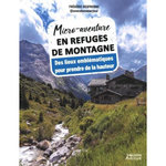 MICRO-AVENTURE EN REFUGES DE MONTAGNE. DES LIEUX EMBLEMATIQUES POUR PRENDRE DE LA HAUTEUR, Desfrenne Frédéric