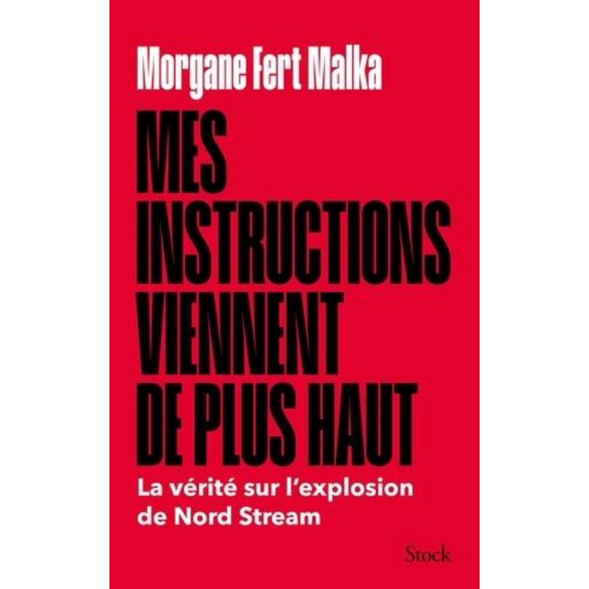 MES INSTRUCTIONS VIENNENT DE PLUS HAUT. LA VERITE SUR L'EXPLOSION DU NORD STREAM, Fert Malka Morgane