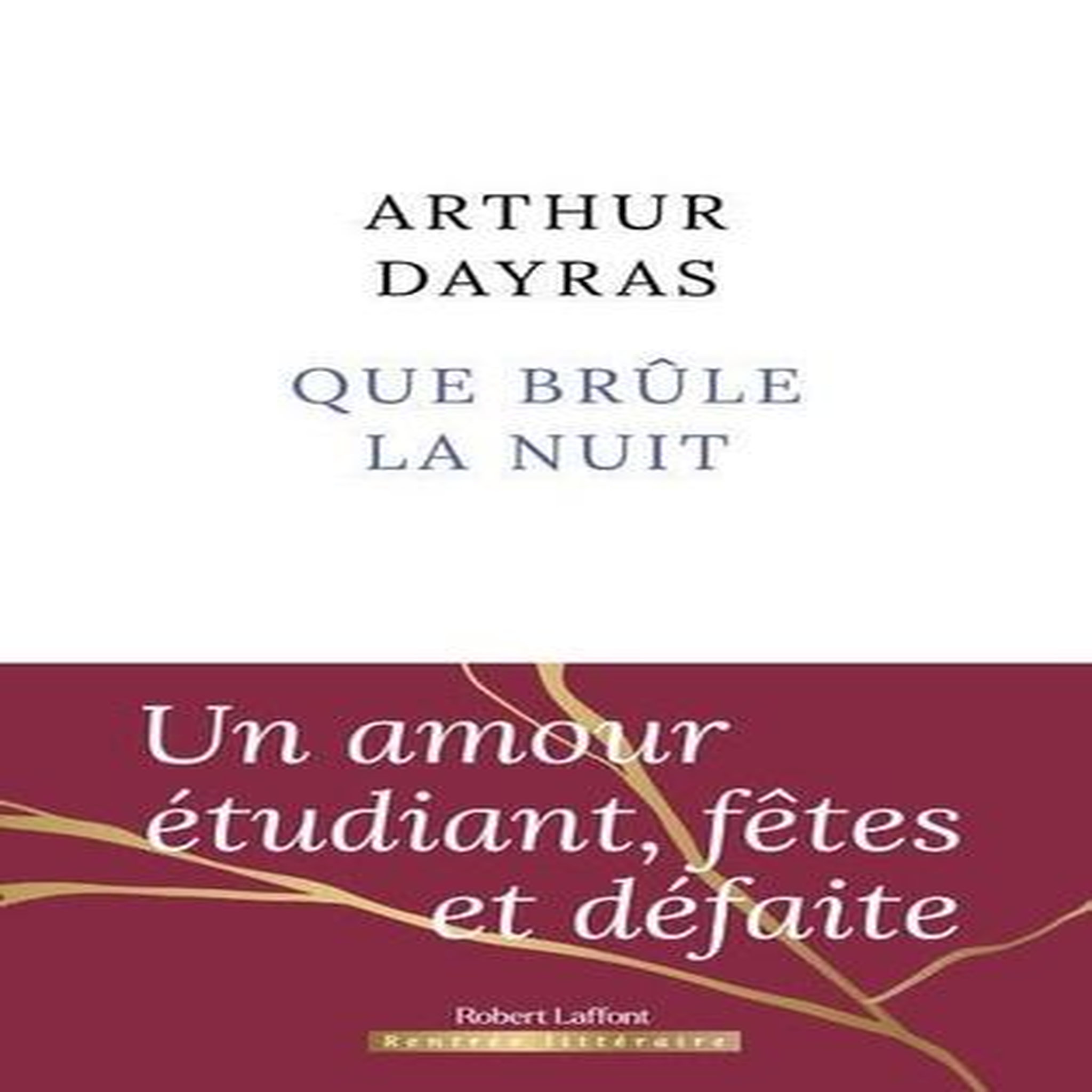 QUE BRULE LA NUIT, Dayras Arthur