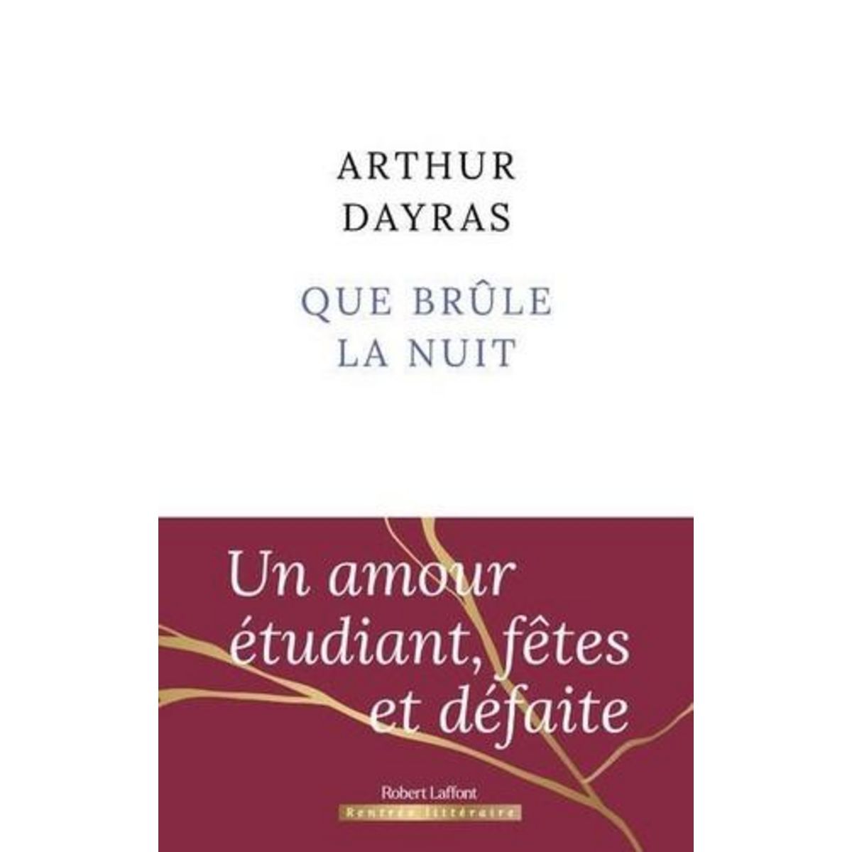 QUE BRULE LA NUIT, Dayras Arthur