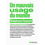 UN MAUVAIS USAGE DU MONDE. POLITIQUE DU GLYPHOSATE ET DES OGM, Foucart Stéphane