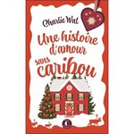 UNE HISTOIRE D'AMOUR SANS CARIBOU, Wat Charlie