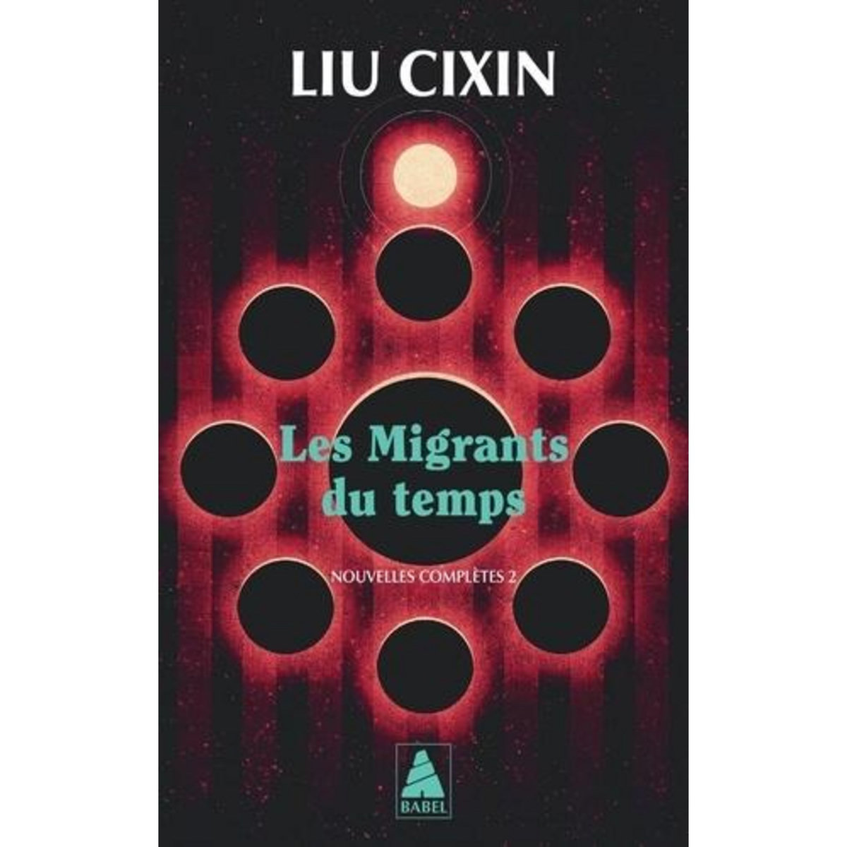 LES MIGRANTS DU TEMPS. NOUVELLES COMPLETES, TOME 2, Liu Cixin