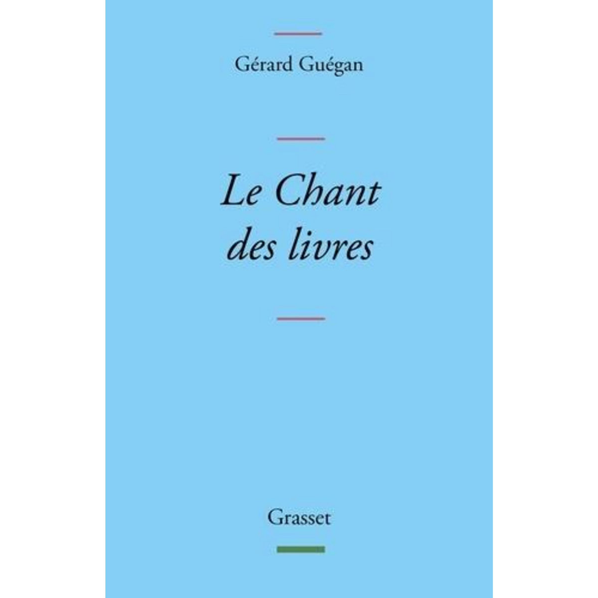 LE CHANT DES LIVRES, Guégan Gérard