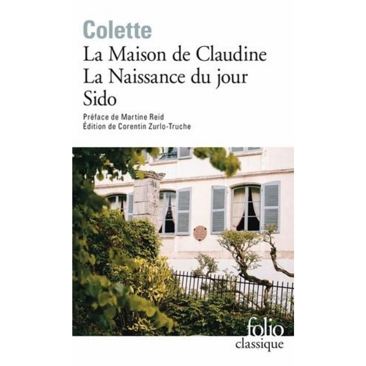 LA MAISON DE CLAUDINE ; LA NAISSANCE DU JOUR ; SIDO, Colette