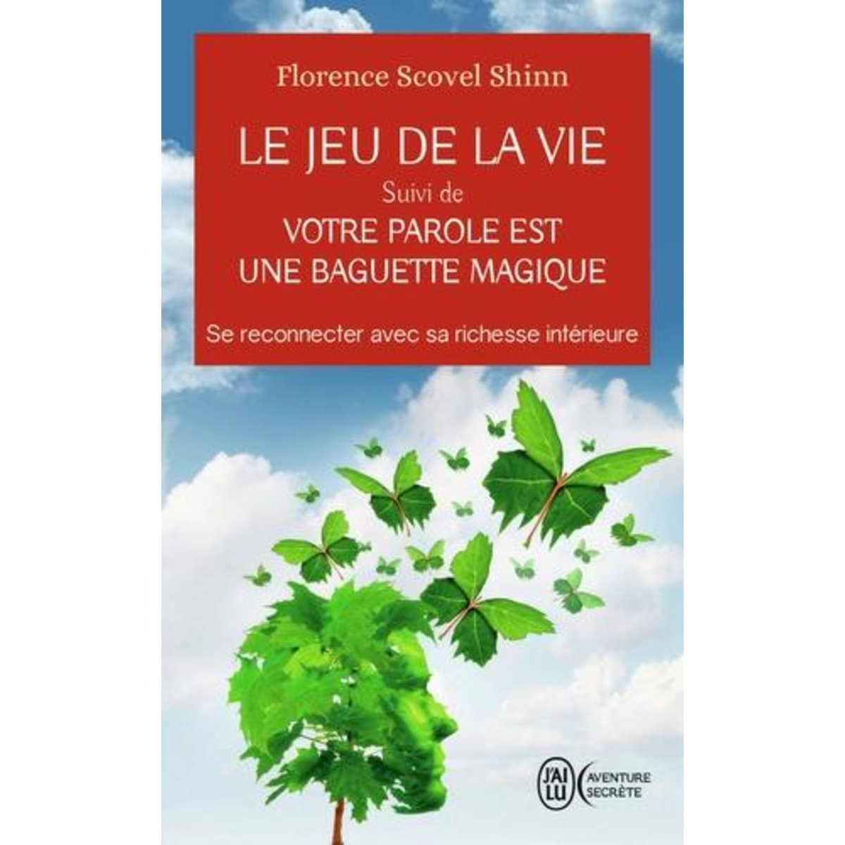LE JEU DE LA VIE. SUIVI DE VOTRE PAROLE EST UNE BAGUETTE MAGIQUE, Scovel Shinn Florence