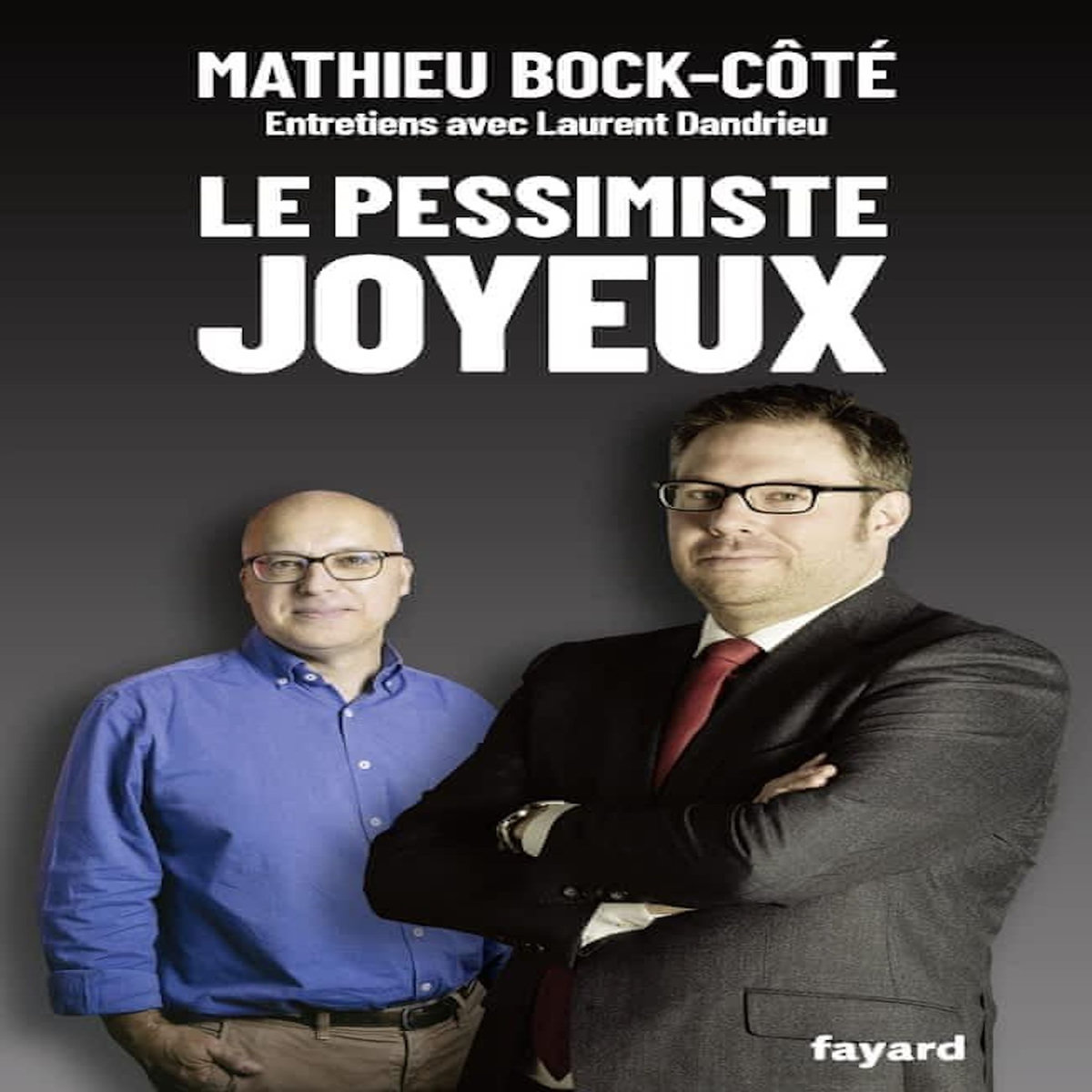 LE PESSIMISTE JOYEUX, Bock-Côté Mathieu