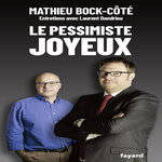 LE PESSIMISTE JOYEUX, Bock-Côté Mathieu