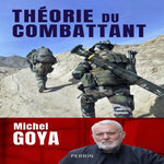 THEORIE DU COMBATTANT, Goya Michel