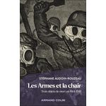LES ARMES ET LA CHAIR. TROIS OBJETS DE MORT EN 1914-1918, Audoin-Rouzeau Stéphane