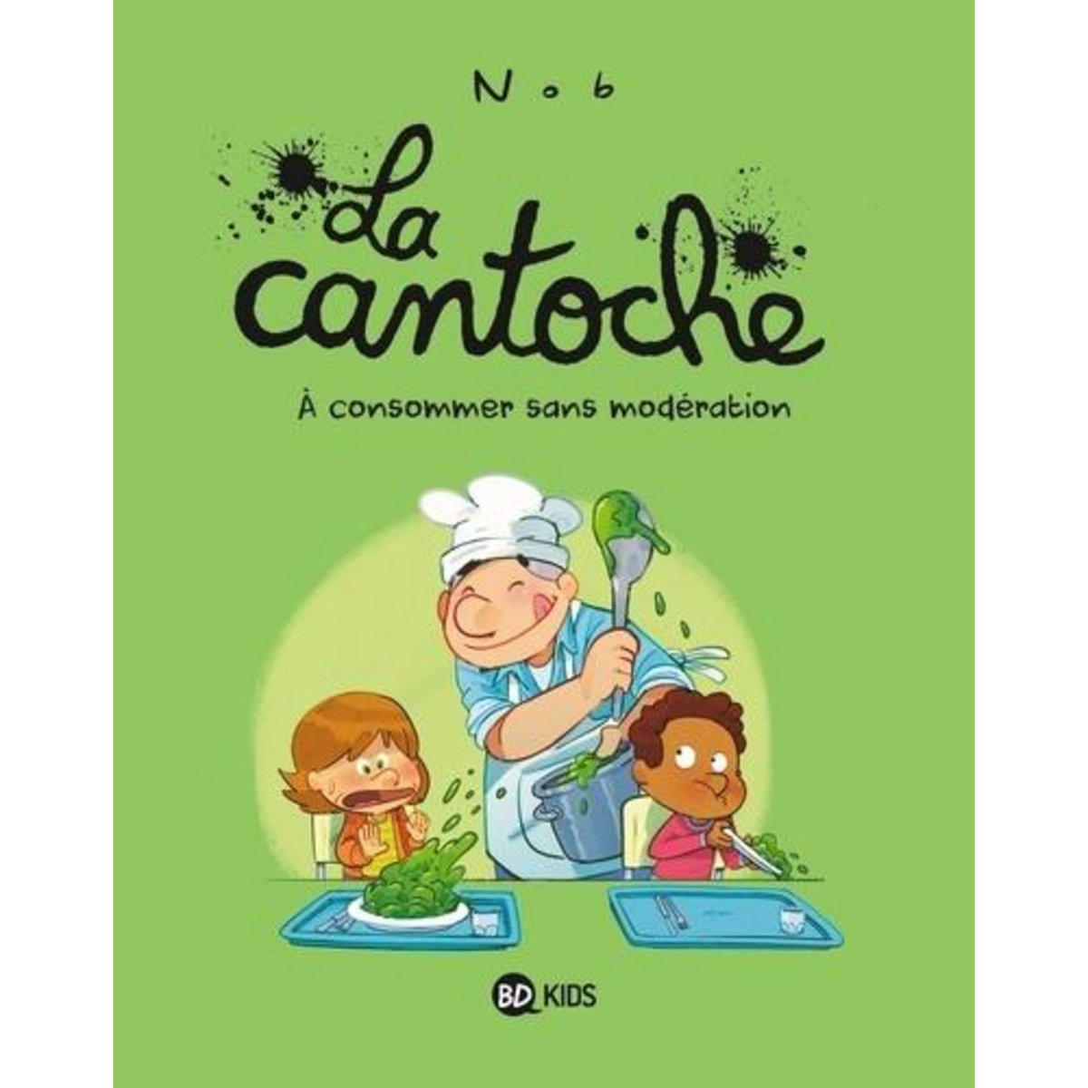 LA CANTOCHE TOME 3 : A CONSOMMER SANS MODERATION, Nob