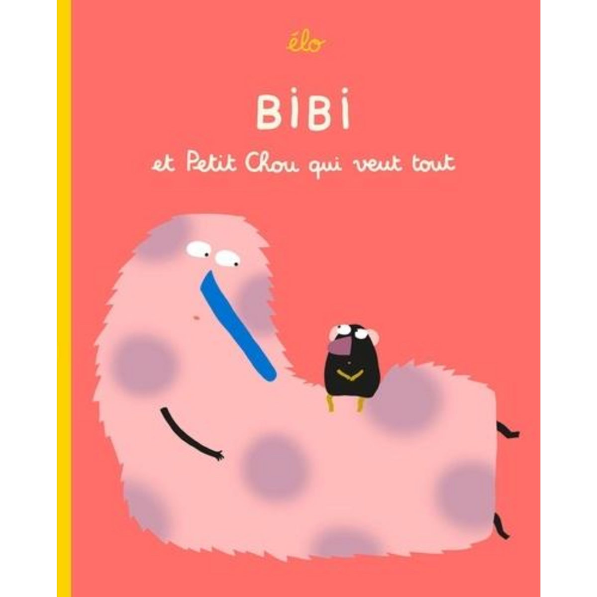 BIBI ET PETIT CHOU QUI VEUT TOUT, Elo