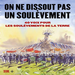 ON NE DISSOUT PAS UN SOULEVEMENT. 40 VOIX POUR LES SOULEVEMENTS DE LA TERRE, Azam Geneviève