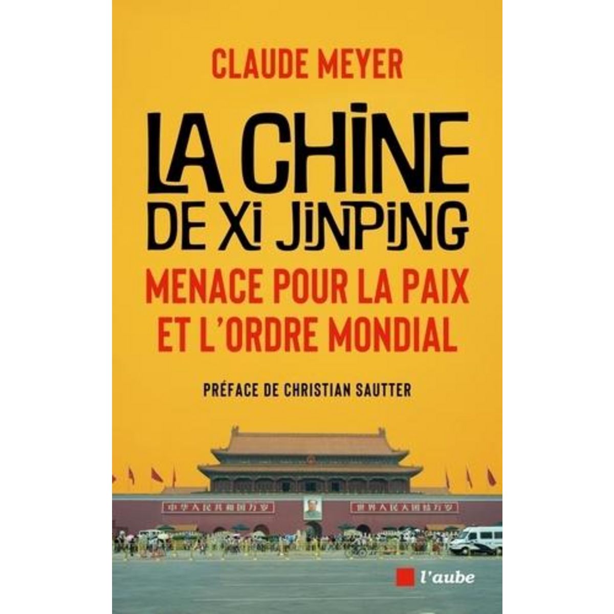 LA CHINE DE XI JINPING. MENACE POUR LA PAIX ET L'ORDRE MONDIAL, Meyer Claude